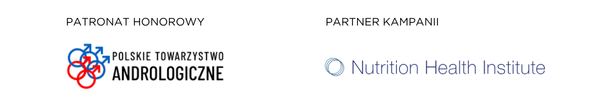 Partnerzy kampanii: Polskie Towarzystwo Andrologiczne oraz Nutrition Health Institute